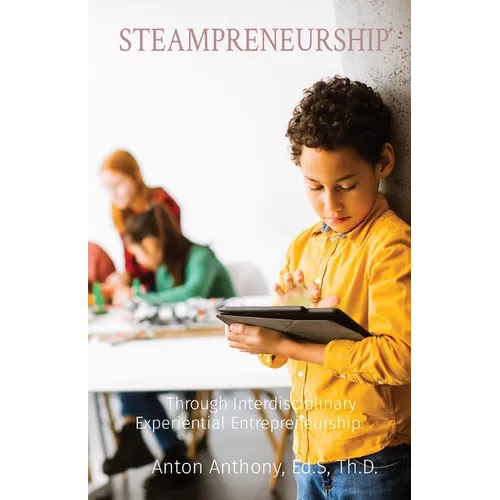 Steampreneurship: Through Interdisciplinary Experiential Entrepreneurship - Paperback