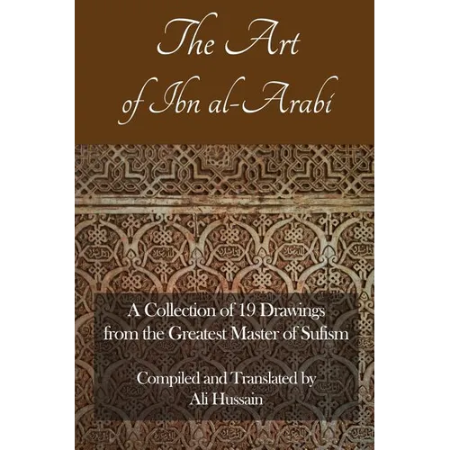 The Art of Ibn Al-Arabi: A Collection of 19 Diagrams from the Greatest Master of Sufism - Paperback