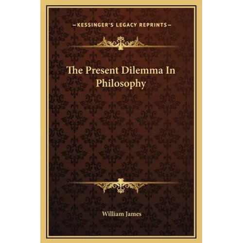 The Present Dilemma In Philosophy - Hardcover