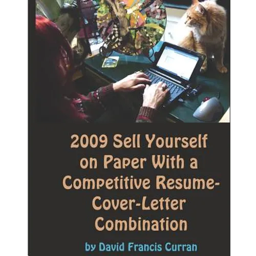 2009 Sell Yourself On Paper With A Competitive Résumé-Cover-Letter Combination: The Ultimate Guide To Getting A Job! - Paperback