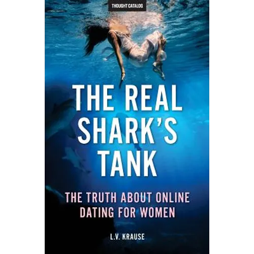 The Real Shark's Tank: The Truth About Online Dating for Women - Paperback