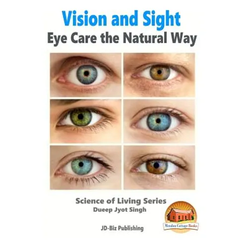 Vision and Sight - Eye Care the Natural Way - Paperback