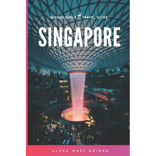 Singapore: The Solo Girl's Travel Guide - Paperback