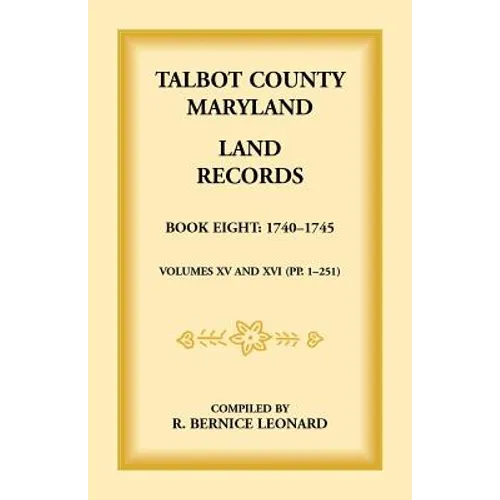Talbot County, Maryland Land Records: Book 8, 1740-1745 - Paperback