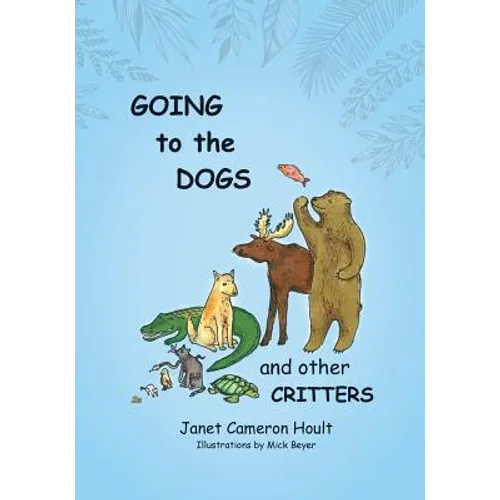 Going to the Dogs and Other Critters - Paperback