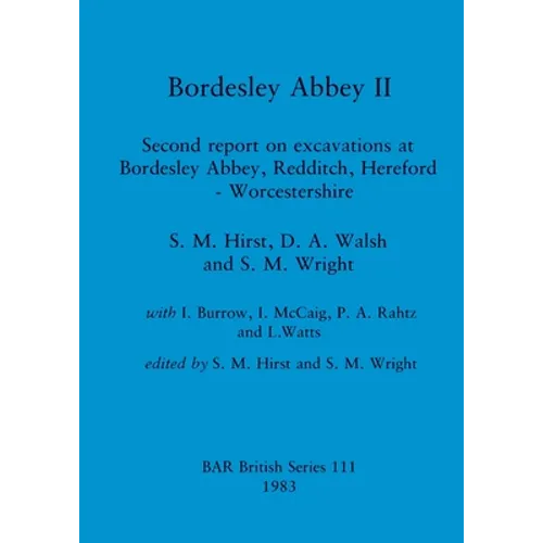 Bordesley Abbey II: Second report on excavations at Bordesley Abbey, Redditch, Hereford - Worcestershire - Paperback