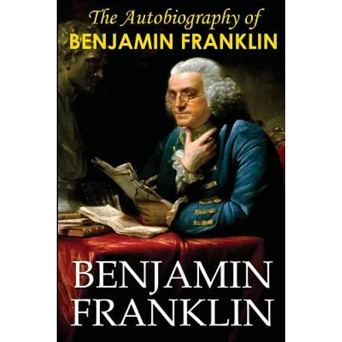The Autobiography of Benjamin Franklin - Paperback