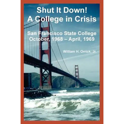 Shut It Down! A College in Crisis: San Francisco State College October, 1968 - April, 1969 - Paperback