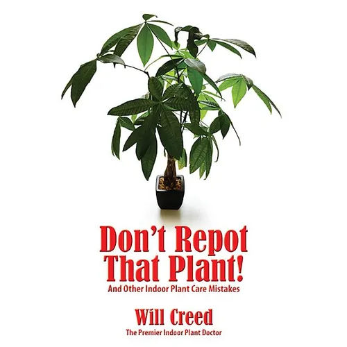 Don't Repot That Plant!: And Other Indoor Plant Care Mistakes - Paperback