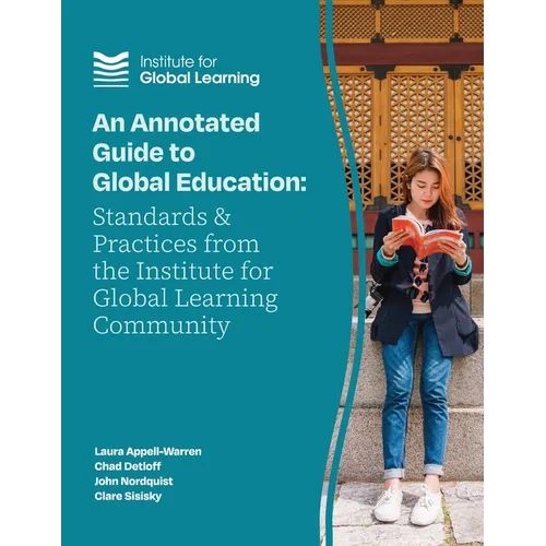 An Annotated Guide to Global Education: Standards and Practices from the Institute for Global Learning Community - Paperback
