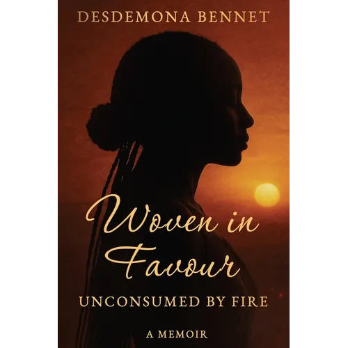 Woven in Favour: Unconsumed by Fire - Paperback