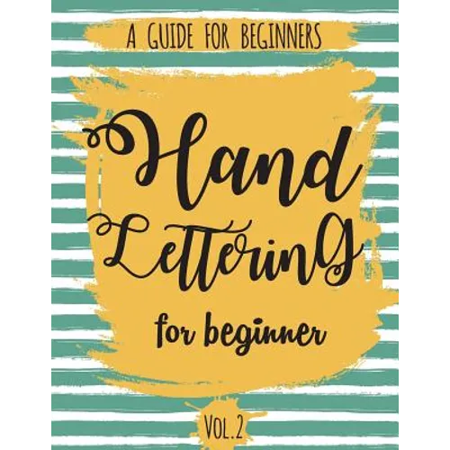 Hand Lettering For Beginner Volume2: A Calligraphy and Hand Lettering Guide For Beginner - Alphabet Drill, Practice and Project: Hand Lettering
