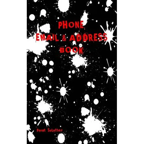 Paint Splatter Address Book: Phone Numbers and Email - Paperback