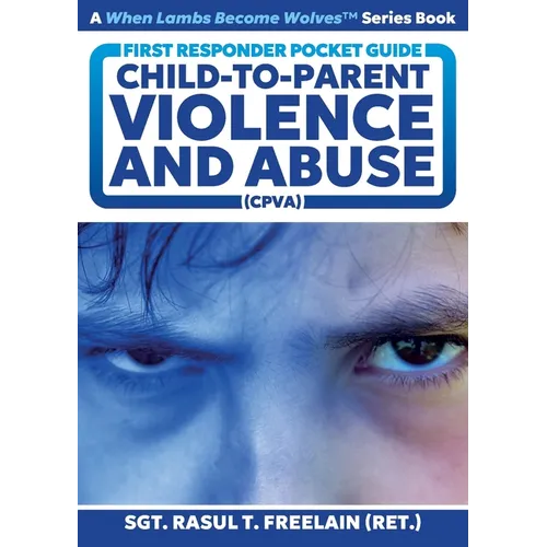 First Responder Pocket Guide: Child-to-Parent Violence and Abuse (CPVA) - Paperback