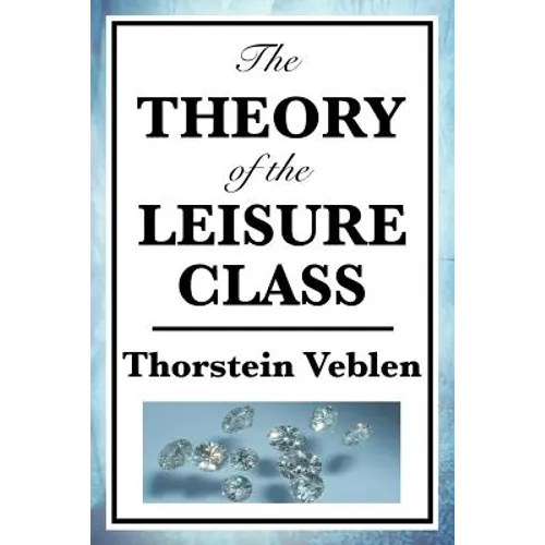 The Theory of the Leisure Class - Paperback