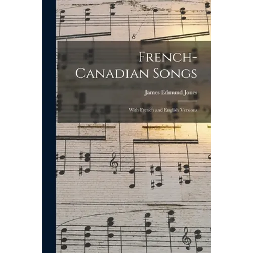 French-Canadian Songs [microform]: With French and English Versions - Paperback