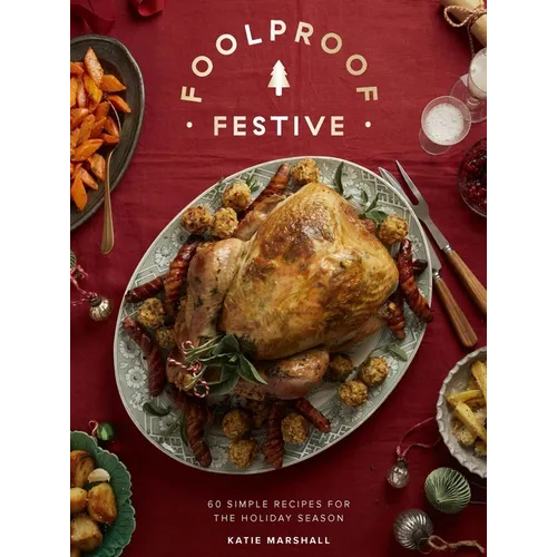 Foolproof Festive: Effortless Recipes for the Holiday Season - Hardcover
