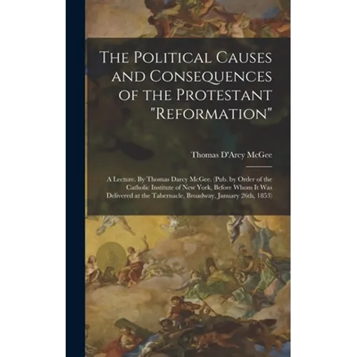 The Political Causes and Consequences of the Protestant 