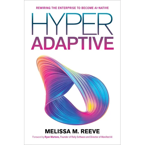 Hyperadaptive: Rewiring the Enterprise to Become Ai-Native - Paperback