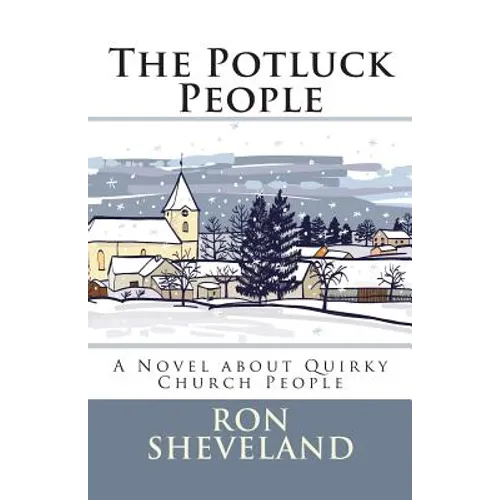 The Potluck People: A Novel about Quirky Church People - Paperback
