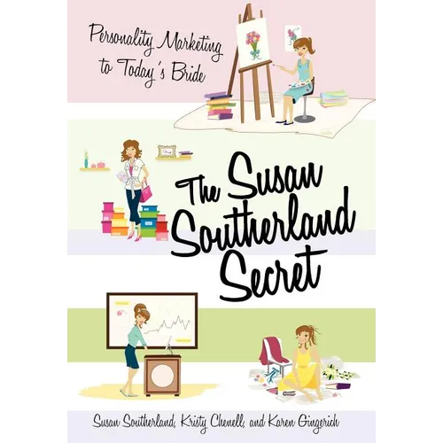 The Susan Southerland Secret: Personality Marketing to Today's Bride - Hardcover