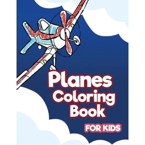 Planes Coloring Book for Kids: Aviation Activity Book for Artistic Children Ages 4-8 - Paperback