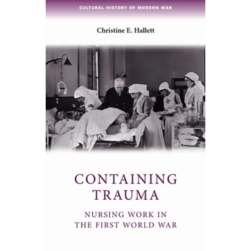 Containing Trauma: Nursing Work in the First World War - Paperback