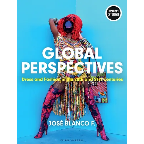 Global Perspectives: Dress and Fashion in the 20th and 21st Centuries - With Studio