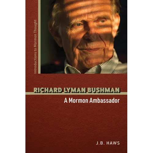 Richard Lyman Bushman: A Mormon Ambassador - Paperback