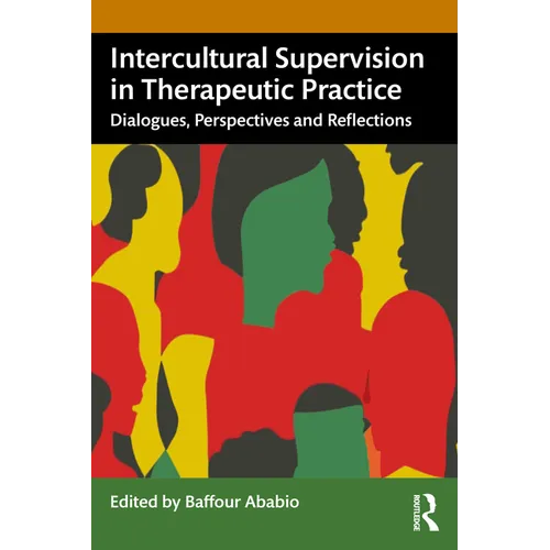Intercultural Supervision in Therapeutic Practice: Dialogues, Perspectives and Reflections - Paperback