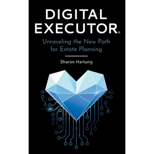 Digital Executor(R): Unraveling the New Path for Estate Planning