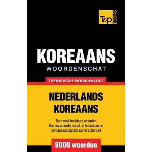 Thematische woordenschat Nederlands-Koreaans - 9000 woorden - Paperback