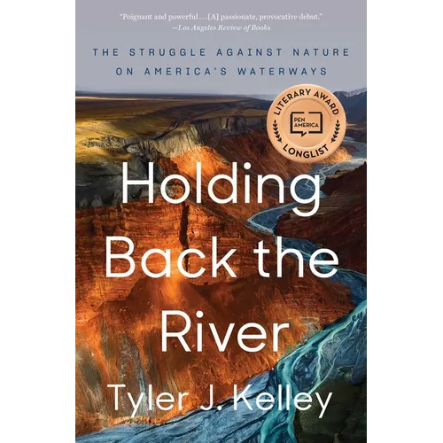 Holding Back the River: The Struggle Against Nature on America's Waterways - Paperback