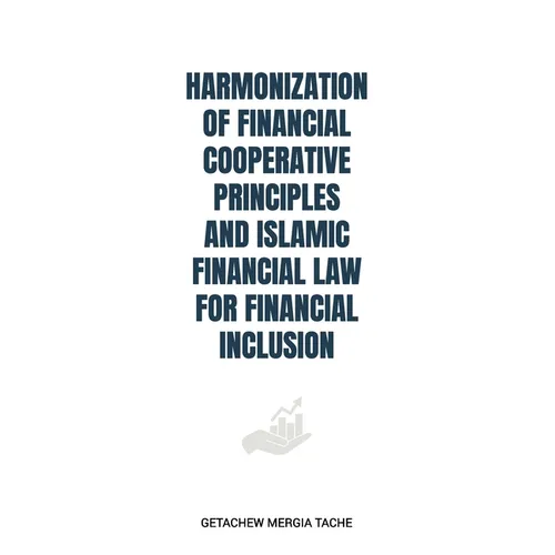 Harmonization of Financial Cooperative Principles and Islamic Financial Law for Financial Inclusion - Paperback