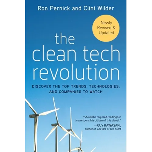The Clean Tech Revolution: Discover the Top Trends, Technologies, and Companies to Watch - Paperback