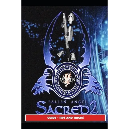 Sacred 2: Fallen Angel Guide - Tips and Tricks - Paperback
