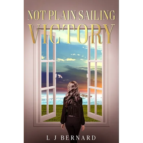 Not Plain Sailing; Victory: A love story of Determination and Triumph - Paperback