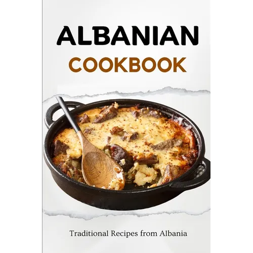 Albanian Cookbook: Traditional Recipes from Albania