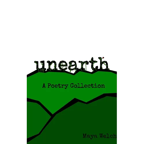 Unearth: A Poetry Collection - Paperback