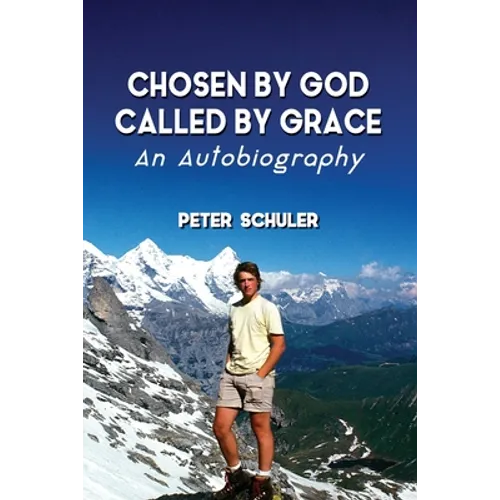 Chosen by God, Called by Grace: An Autobiography - Paperback
