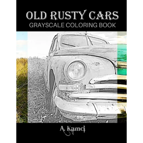 Old Rusty Cars Grayscale Coloring Book - Paperback