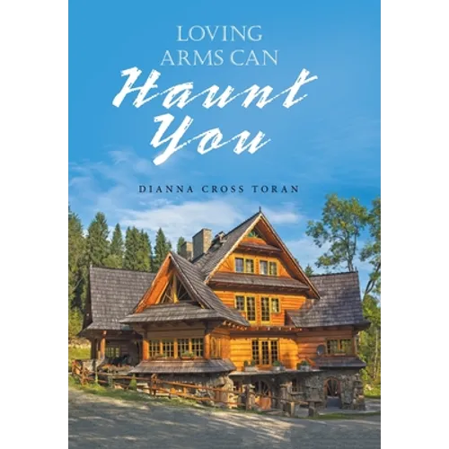 Loving Arms Can Haunt You - Hardcover
