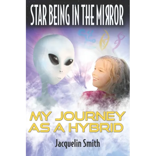 Star Being in the Mirror: My Journey as a Hybrid - Paperback