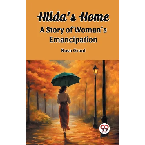 Hilda's Home A Story Of Woman's Emancipation - Paperback