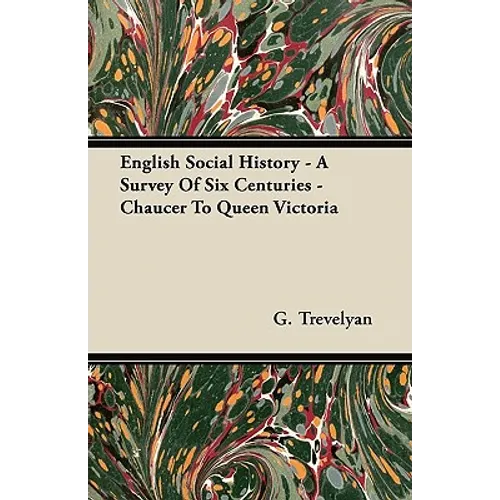 English Social History - A Survey of Six Centuries - Chaucer to Queen Victoria - Paperback