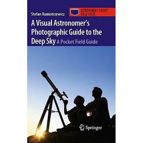 A Visual Astronomer's Photographic Guide to the Deep Sky: A Pocket Field Guide - Paperback