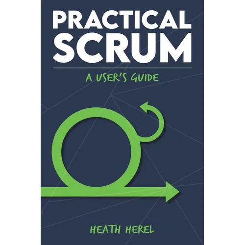Practical Scrum: A User's Guide - Paperback
