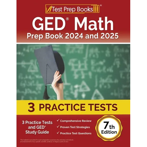 GED Math Prep Book 2024 and 2025: 3 Practice Tests and GED Study Guide [7th Edition]