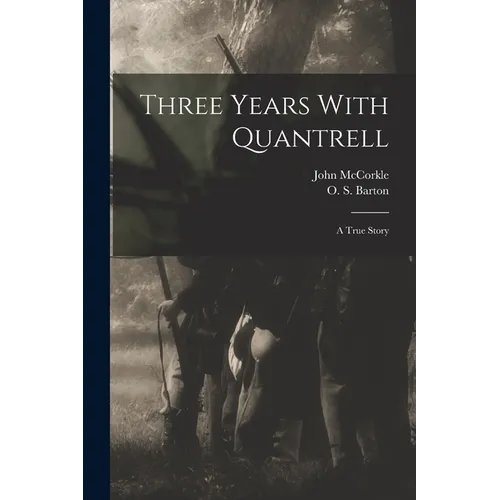 Three Years With Quantrell; a True Story - Paperback