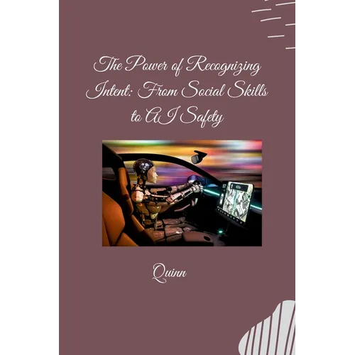 The Power of Recognizing Intent: From Social Skills to AI Safety - Paperback